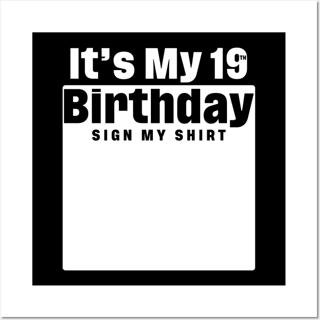 It's My 19th Birthday Sign My Shirt Happy Birthday Wall Art by conirop